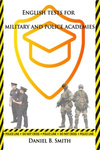 English Tests for Military and Police Academies - Daniel B. Smith - E-Book