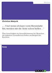 „…Und wenn ich kurz vorm Herzinfarkt bin, werden mir die Ärzte schon helfen…“ - Christian Matysik - E-Book