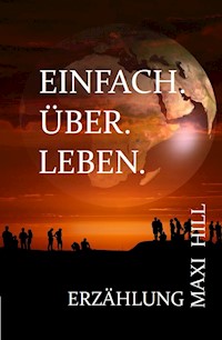 EINFACH. ÜBER. LEBEN. - Maxi Hill - E-Book