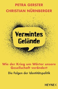 Vermintes Gelände – Wie der Krieg um Wörter unsere Gesellschaft verändert - Petra Gerster - E-Book
