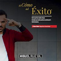 El Cómo del Éxito - Miguel Ruiz Gil - Hörbuch