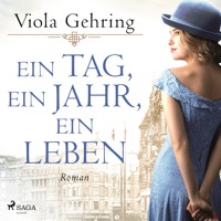 Ein Tag, ein Jahr, ein Leben: Roman | Die berührende Frauensaga eines Jahrhundertlebens - Viola Gehring - Hörbuch