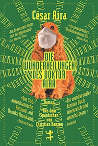 Die Wunderheilungen des Doktor Aira - César Aira - E-Book