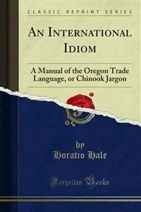 An International Idiom - Horatio Hale - E-Book
