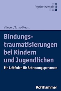Bindungstraumatisierungen bei Kindern und Jugendlichen - Patrick Meurs - E-Book
