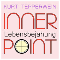 Inner Point - Lebensbejahung - Kurt Tepperwein - Hörbuch
