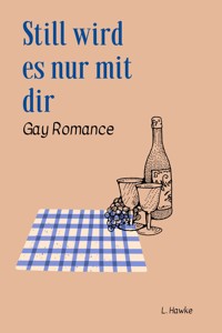 Still wird es nur mit dir - L. Hawke - E-Book