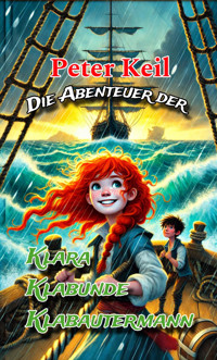 Die Abenteuer der Klara Klabunde Klabautermann - Peter Keil - E-Book