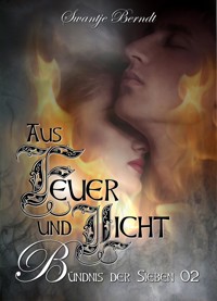Aus Feuer und Licht - Swantje Berndt - E-Book