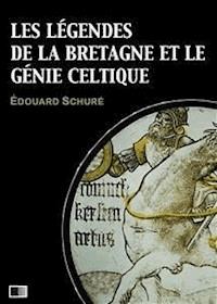 Les légendes de la Bretagne et le génie celtique - Edouard Schure - E-Book