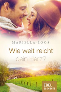 Wie weit reicht dein Herz? - Mariella Loos - E-Book