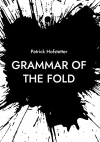 Grammar of the Fold - Patrick Hofstetter - E-Book