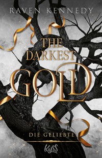 The Darkest Gold – Die Geliebte - Raven Kennedy - E-Book