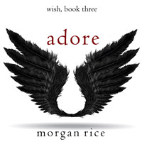 Adore (Wish, Book Three) - Morgan Rice - Hörbuch