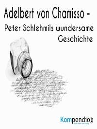 Peter Schlehmils wundersame Geschichte von Adelbert von Chamisso - Alessandro Dallmann - E-Book