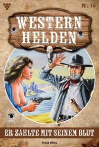 Er zahlte mit seinem Blut - Frank Wells - E-Book