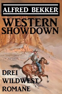 Western Showdown: Drei Wildwest-Romane - Alfred Bekker - E-Book