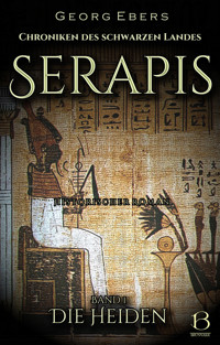 Serapis. Historischer Roman. Band 1 - Georg Ebers - kostenlos E-Book