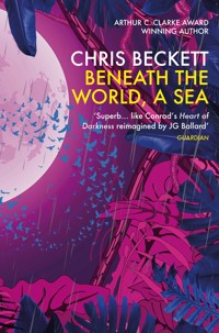 Beneath the World, a Sea - Chris Beckett - E-Book