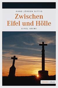 Zwischen Eifel und Hölle - Hans Jürgen Sittig - E-Book