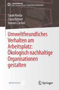 Umweltfreundliches Verhalten am Arbeitsplatz: Ökologisch nachhaltige Organisationen gestalten - Sarah Rietze - E-Book