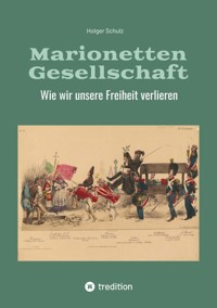 Marionetten Gesellschaft - Holger Schulz - E-Book