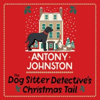 The Dog Sitter Detective's Christmas Tail - Antony Johnston - Hörbuch