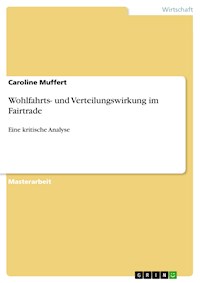Wohlfahrts- und Verteilungswirkung im Fairtrade - Caroline Muffert - kostenlos E-Book