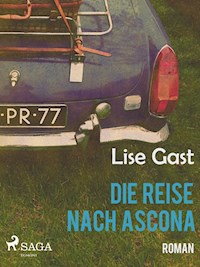 Die Reise nach Ascona - Lise Gast - E-Book