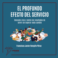 El profundo efecto del servicio - Francisco Javier Rengifo perez - Hörbuch