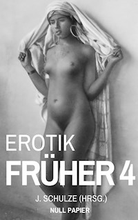 Erotik Früher 4 - J. Schulze - E-Book