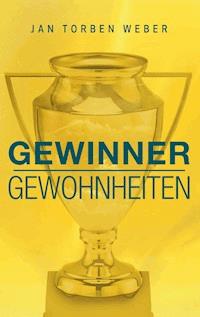 Gewinner-Gewohnheiten - Jan Torben Weber - E-Book
