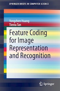 Feature Coding for Image Representation and Recognition - Yongzhen Huang - E-Book