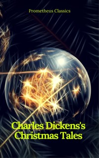 Charles Dickens's Christmas Tales (Best Navigation, Active TOC) (Prometheus Classics) - Charles Dickens. - E-Book