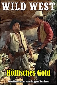 Höllisches Gold - Logan Kenison - E-Book