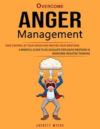 Overcome Anger Management - Everett Myers - E-Book