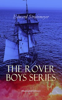 The Rover Boys Series (Illustrated Edition) - Edward Stratemeyer - E-Book