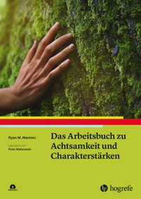 Das Arbeitsbuch zu Achtsamkeit und Charakterstärken - Ryan M Niemiec - E-Book