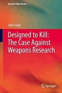 Designed to Kill: The Case Against Weapons Research - John Forge - E-Book