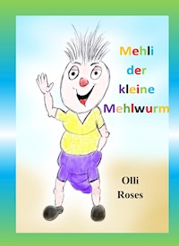 Mehli der kleine Mehlwurm - Olli Roses - E-Book