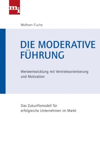 Die moderative Führung - Wolfram Fuchs - E-Book