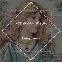 Roderick Hudson - Henry James - Hörbuch