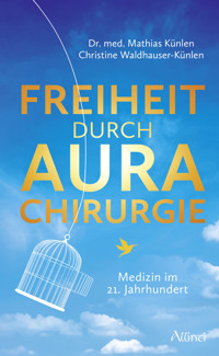 Freiheit durch Aurachirurgie - Mathias Künlen - E-Book