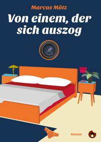 Von einem, der sich auszog - Marcus Mötz - E-Book