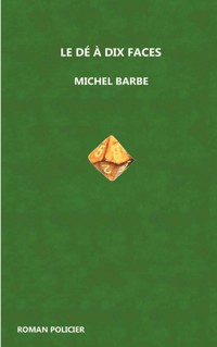Le dé à dix faces - Michel Barbe - E-Book