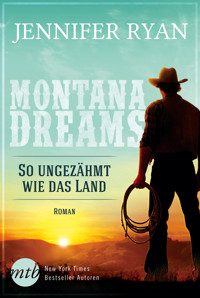 Montana Dreams - So ungezähmt wie das Land - Jennifer Ryan - E-Book