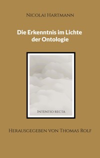 Die Erkenntnis im Lichte der Ontologie - Nicolai Hartmann - E-Book
