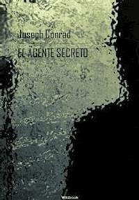 El agente secreto - Joseph Conrad - E-Book