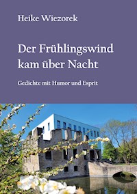 Der Frühlingswind kam über Nacht - Heike Wiezorek - E-Book