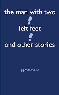 The Man With Two Left Feet and Other Stories - P. G. Wodehouse - E-Book